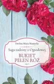 Ewelina Maria Mantycka - Saga rodziny z Ogrodowej T.3 Bukiet pełen róż