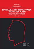 Zakrzewski Maciej - Rewolucja konserwatywna - przypadek polski. Myśl polityczna środowiska 