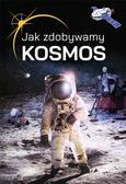 Janusz Jabłoński - Jak zdobywamy kosmos?