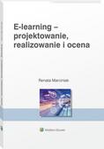 Marciniak Renata - Elearning: projektowanie, organizowanie, realizowanie i ocena. Metody, narzędzia i dobre praktyki