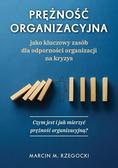 Marcin M. Rzegocki - Prężność organizacyjna - jako kluczowy zasób..