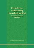 Perspektywy współczesnej frazeologii polskiej. Artystyczny potencjał frazeologii 
