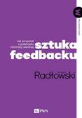 Radłowski Grzegorz - Sztuka feedbacku. Jak korzystać z potencjału informacji zwrotnej? 