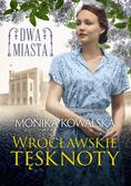 Monika Kowalska - Dwa miasta. Wrocławskie tęsknoty