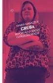 Maria Mamczur - Gruba. Reportaż o wadze i uprzedzeniach