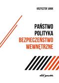 Krzysztof Janik - Państwo-polityka-bezpieczeństwo wewnętrzne