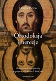 Henryk Pietras SJ - Ortodoksja i herezje. Historia szukania prawdy w pierwszych wiekach Kościoła