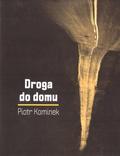 Piotr Kominek - Droga do domu