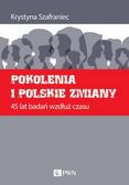 Szafraniec Krystyna - Pokolenia i polskie zmiany. 45 lat badań wzdłuż czasu 