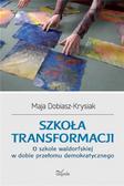 Maja Dobiasz-Krysiak - Szkoła transformacji