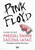 Mark Blake, Jakub Michalski - Pink Floyd. Prędziej świnie zaczną latać