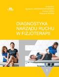 Jankowicz-Szymańska A., Bac A., Liszka H., Wódka K. - Diagnostyka narządu ruchu w fizjoterapii Tom 1 