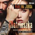 Paulina Jurga - Rosyjska mafia. T.1. Matrioszka audiobook