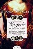 Kienzler Iwona - Wazowie na polskim tronie. Romanse, intrygi i wielka polityka 