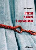 Jan Wadowski - Traktat o więzi i wyzwoleniu
