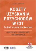 Ziółkowski Jarosław - Koszty uzyskania przychodów w CIT – co jest, a co nie jest kosztem. Przykłady, komentarze, interpretacje (z suplementem elektronicznym)