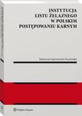 Gajowniczek-Pruszyńska Katarzyna - Instytucja listu żelaznego w polskim postępowaniu karnym