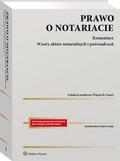 red.Gonet Wojciech - Prawo o notariacie. Komentarz. Wzory aktów notarialnych i poświadczeń