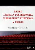 Arkadiusz Wojnarowski - Rynek i źródła finansowania scenariuszy filmowych