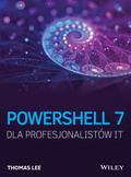 Lee Thomas - PowerShell 7 dla Profesjonalistów IT 