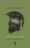 Łukasz Kamieński - Mimowolne cyborgi. Mózg i wojna przyszłości