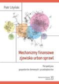 Lityński Piotr - Mechanizmy finansowe zjawiska urban sprawl. Perspektywa gospodarstw domowych i przedsiębiorstw 
