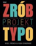 Nigel French, Hugh D`Andrade, Robert Oleś - Zrób projekt typo. Projekty typograficzne