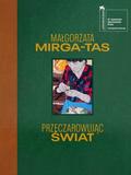 Mirga-Tas Małgorzata - Przeczarowując świat 