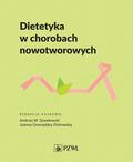Szawłowski Andrzej,Gromadzka-Ostrowska Joanna - Dietetyka w chorobach nowotworowych 