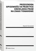 Gierszewski Wojciech - Przeszkoda opisowości w praktyce udzielenia praw na znaki towarowe