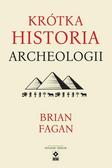 Brian Fagan - Krótka historia archeologii w.3