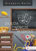 Noras Grzegorz - Zajęcia twórcze w szkole 