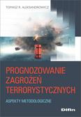 Aleksandrowicz R. Tomasz - Prognozowanie zagrożeń terrorystycznych. Aspekty metodologiczne 