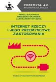 Paweł Buchwald, Grzegorz Granosik, Aleksander Gwi - Internet. Rzeczy i jego przemysłowe zastosowania