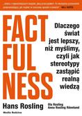 Hans Rosling, Ola Rosling, Anna Rosling-Ronnlund, - Factfulness. Dlaczego świat jest lepszy, niż..