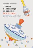 Xaiz Cesarina, Micheli Enrico - Zabawa i interakcje społeczne w autyzmie. 100 pomysłów na wspomaganie rozwoju intersubiektywności 