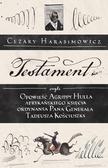 Harasimowicz Cezary - Testament. czyli opowieść o Tadeuszu Kościuszce słowami jego ordynansa, syna afrykańskiego księcia Agrippy Hulla 