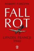 Robert Forczyk, Jan Szkudliński - Fall Rot. Upadek Francji 1940