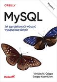 Grippa Vinicius M., Kuzmichev Sergey - MySQL Jak zaprojektować i wdrożyć wydajną bazę danych. 