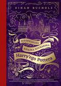 Dinah Bucholz - Nieoficjalna książka kucharska Harry`ego Pottera