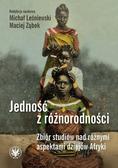 Leśniewski Michał, Ząbek Maciej - Jedność z różnorodności. Zbiór studiów nad różnymi aspektami dziejów Afryki 