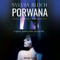 Sylvia Bloch - Porwana. Niebezpieczna znajomość