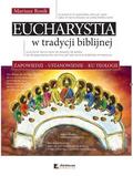 Rosik Mariusz - Eucharystia w tradycji biblijnej. Zapowiedzi ustanowienie ku teologii 