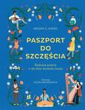 Hayes Megan C. - Paszport do szczęścia. Radosna podróż w 50 słów dookoła świata 