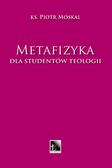 Moskal Piotr - Metafizyka dla studentów teologii 