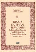 Wojciech Krawczuk - King`s Faithful Servants. Refugees from Sweden...