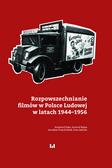 Jajko Krzysztof, Klejsa Konrad, Grzechowiak Jarosław, Gębicka Ewa - Rozpowszechnianie filmów w Polsce Ludowej w latach 1944-1956 