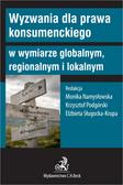 Monika Namysłowska prof. UŁ, Krzysztof Podgórski - Wyzwania dla prawa konsumenckiego w wymiarze globalnym regionalnym i lokalnym