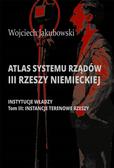 Wojciech Jakubowski - Atlas systemu rządów III Rzeszy Niemieckiej T.3