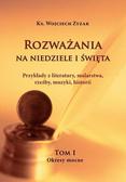 ks. Wojciech Zyzak - Rozważania na Niedziele i Święta T.1